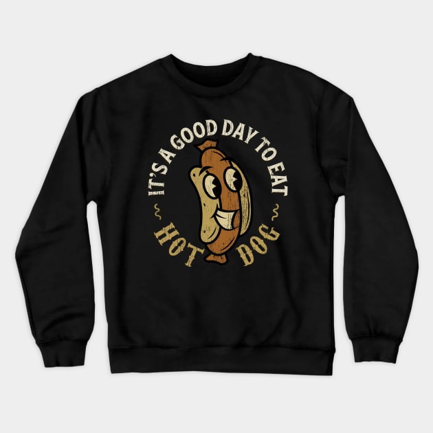 It's A Good Day To Eat Hot Dog Crewneck Sweatshirt by All-About-Words